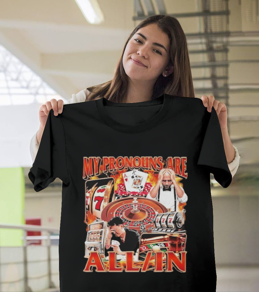 My Pronouns Are All In Casino Roulette Slot Machines Poker Cards T-Shirt