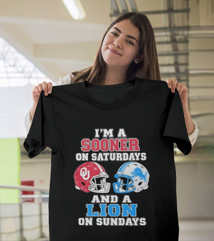 I'm A Sooner On Saturdays And A Lion On Sundays Oklahoma Sooners Detroit Lions Football Fan T-Shirt