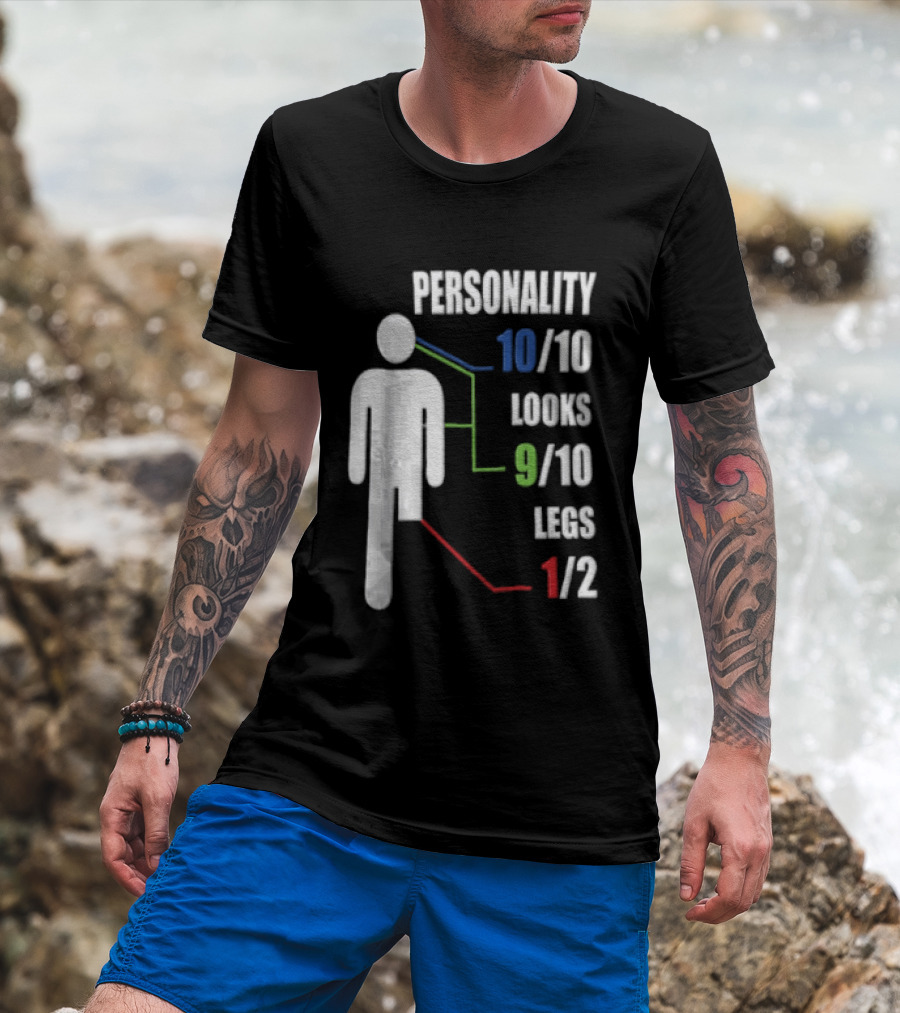 Personality 10/10 Looks 9/10 Legs 1/2 Amputee Stick Figure T-Shirt