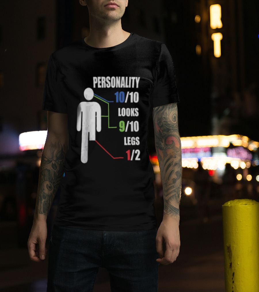 Personality 10/10 Looks 9/10 Legs 1/2 Amputee Stick Figure T-Shirt