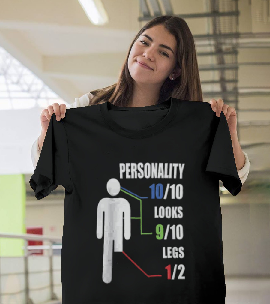 Personality 10/10 Looks 9/10 Legs 1/2 Amputee Stick Figure T-Shirt