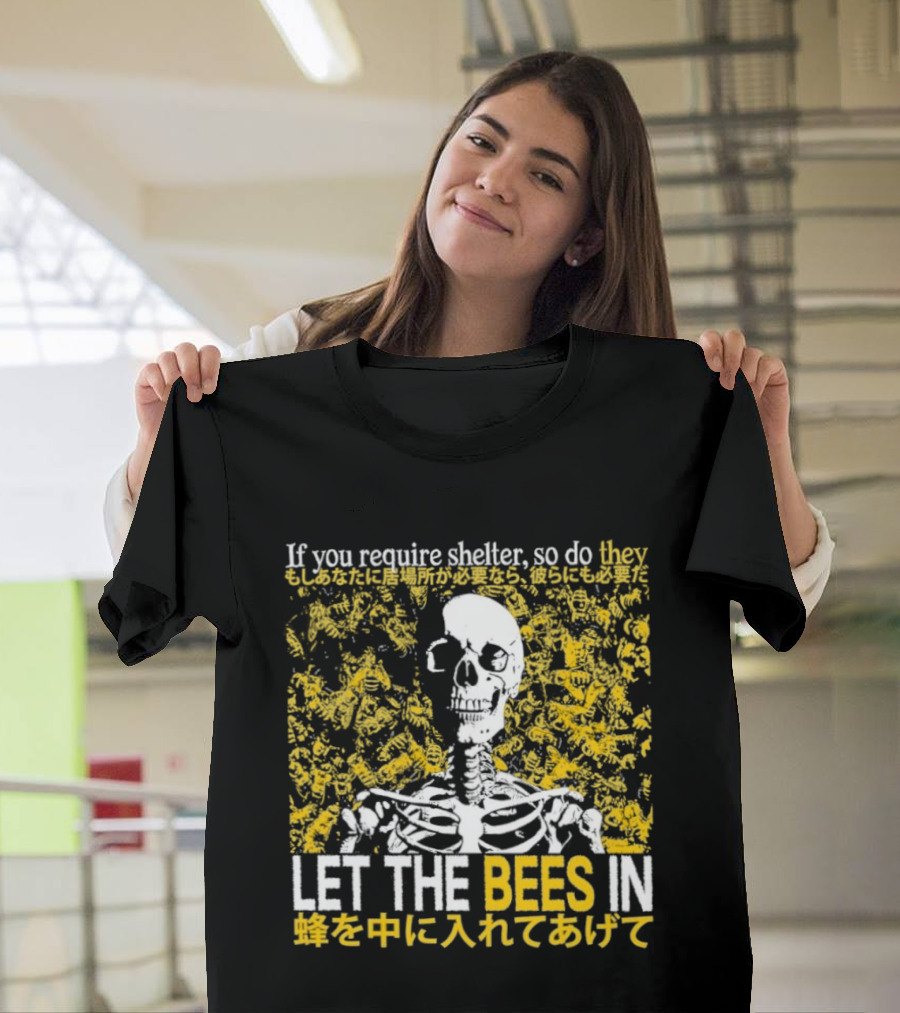Let The Bees In Skeleton Bee Shelter If You Require Shelter T-Shirt