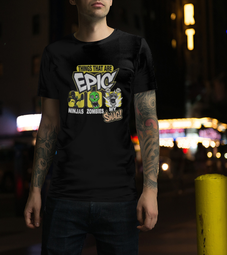 Things That Are Epic Ninjas Zombies My Swag T-Shirt