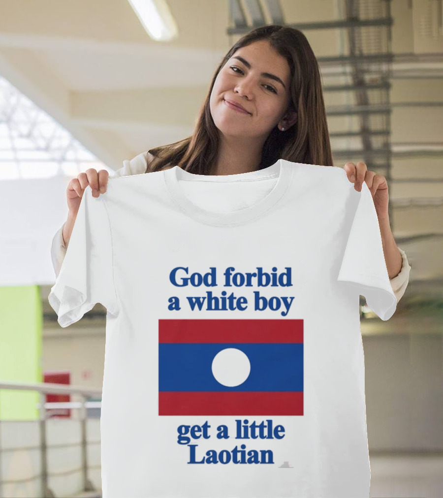 God Forbid A White Boy Get A Little Laotian Flag T-Shirt