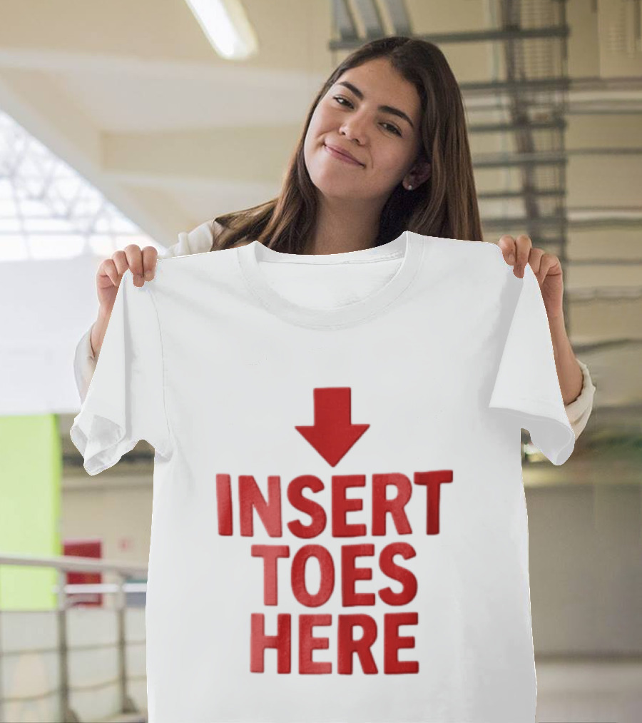 Insert Toes Here Red Lettering With Downward Arrow T-Shirt