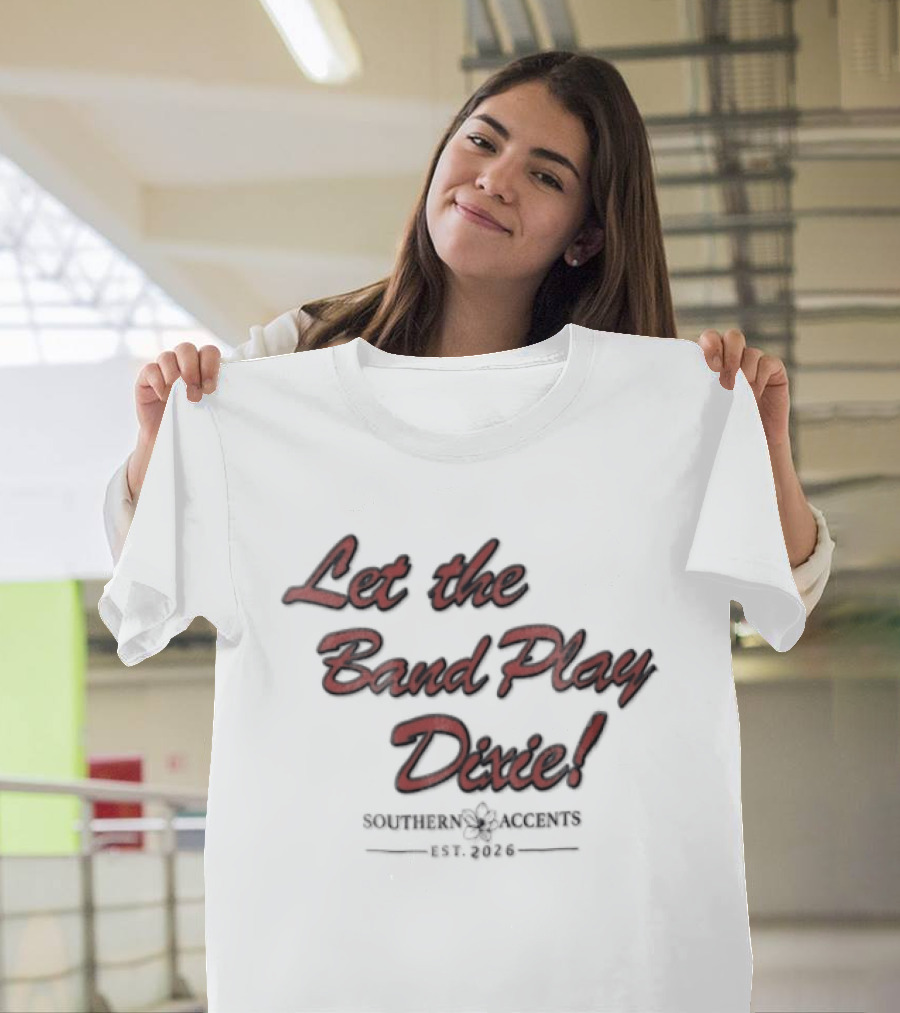Let The Band Play Dixie Southern Accents Magnolia Flower Est 2026 Red Script T-Shirt
