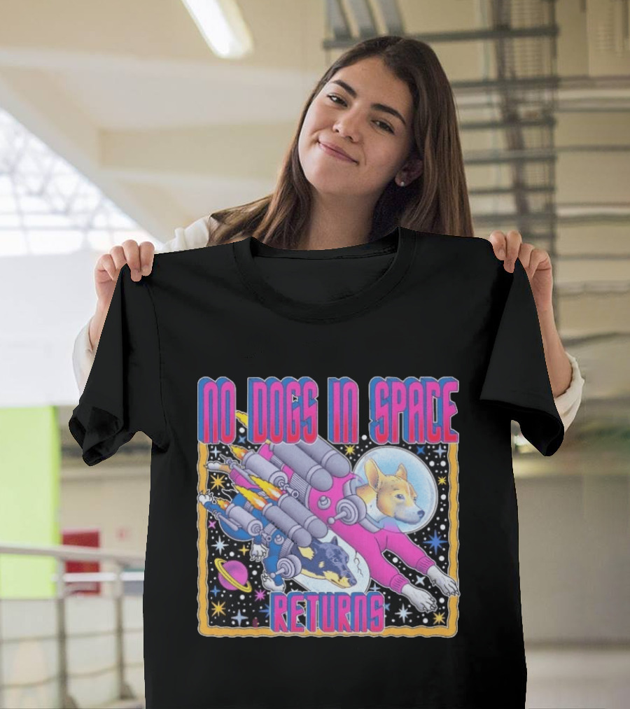 No Dogs In Space Returns Space Dogs Astronaut Canine Adventure T-Shirt