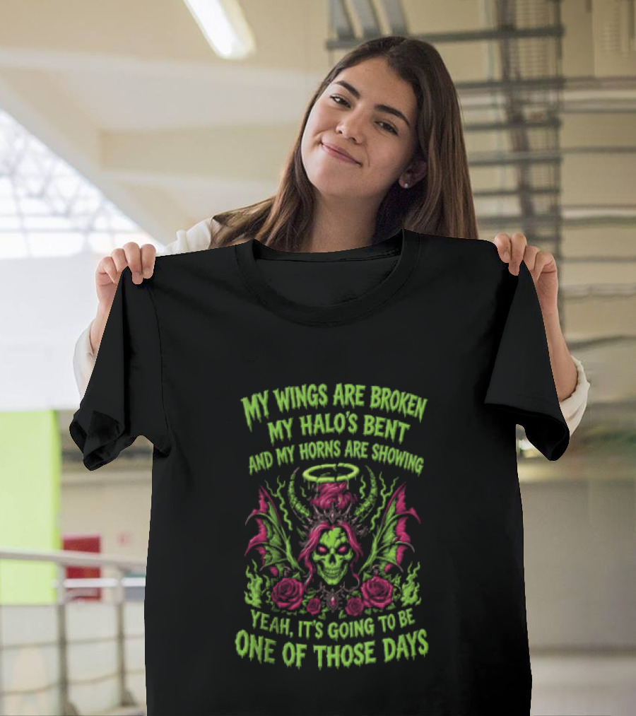Skull My Wings Are Broken My Halo's Bent Horns Are Showing One Of Those Days T-Shirt