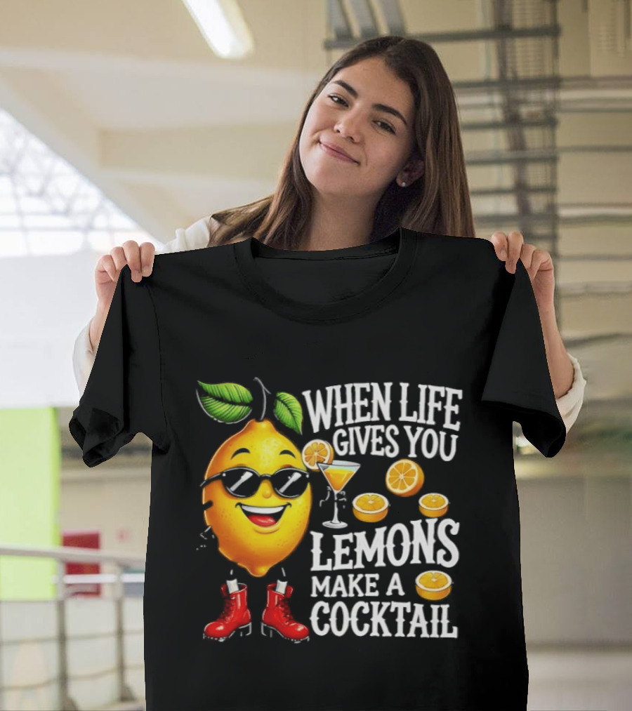 When Life Gives You Lemons Make A Cocktail Funny Lemon With Sunglasses And Red Boots T-Shirt