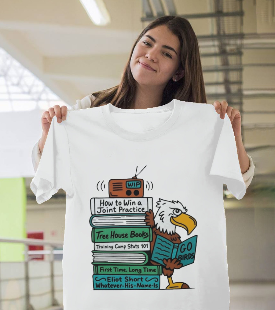 Go Birds Eagle WIP Radio Training Camp Tree House Books Joint Practice T-Shirt