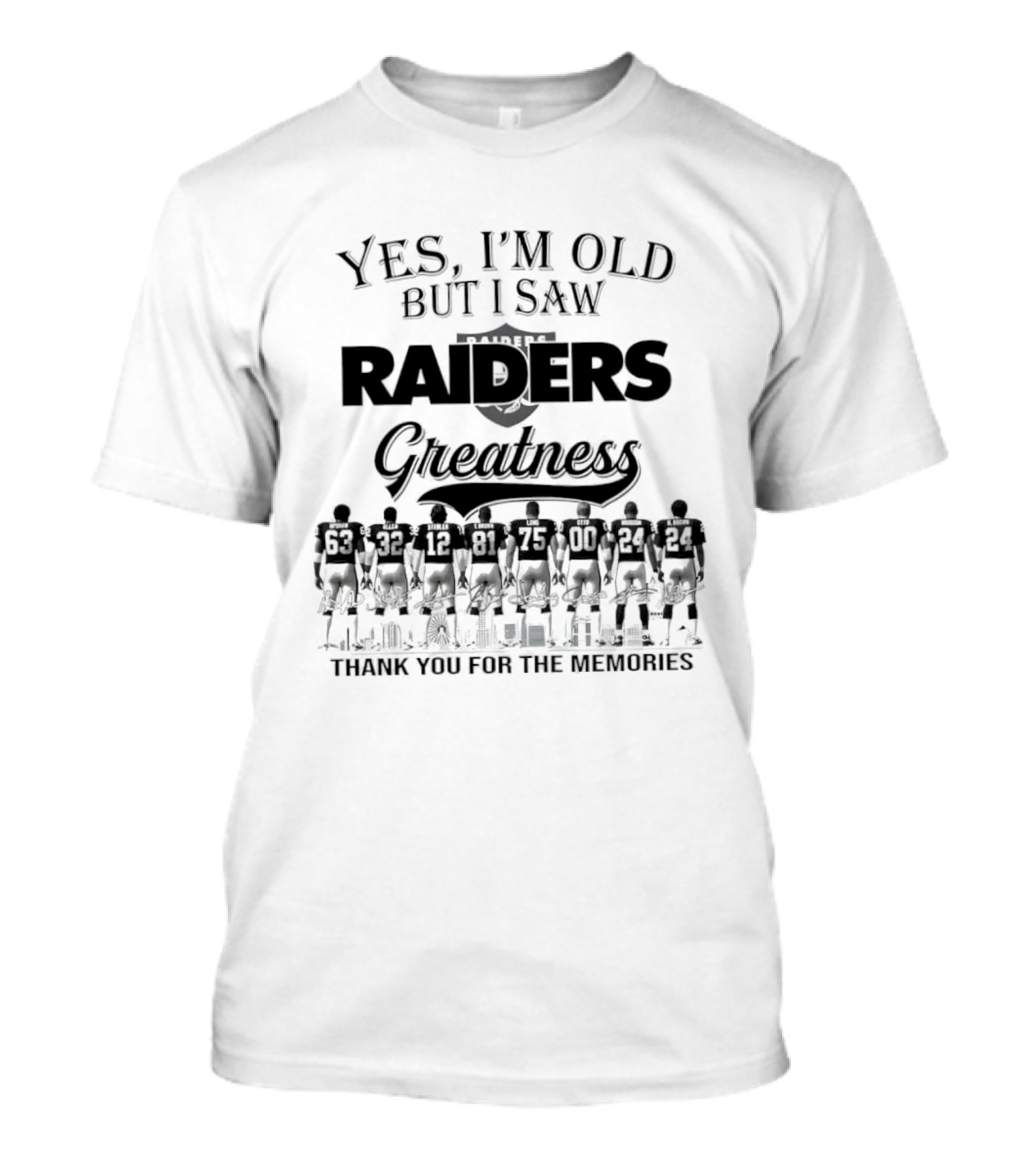 Yes I'm Old But I Saw Raiders Greatness Thank You For The Memories T-Shirt