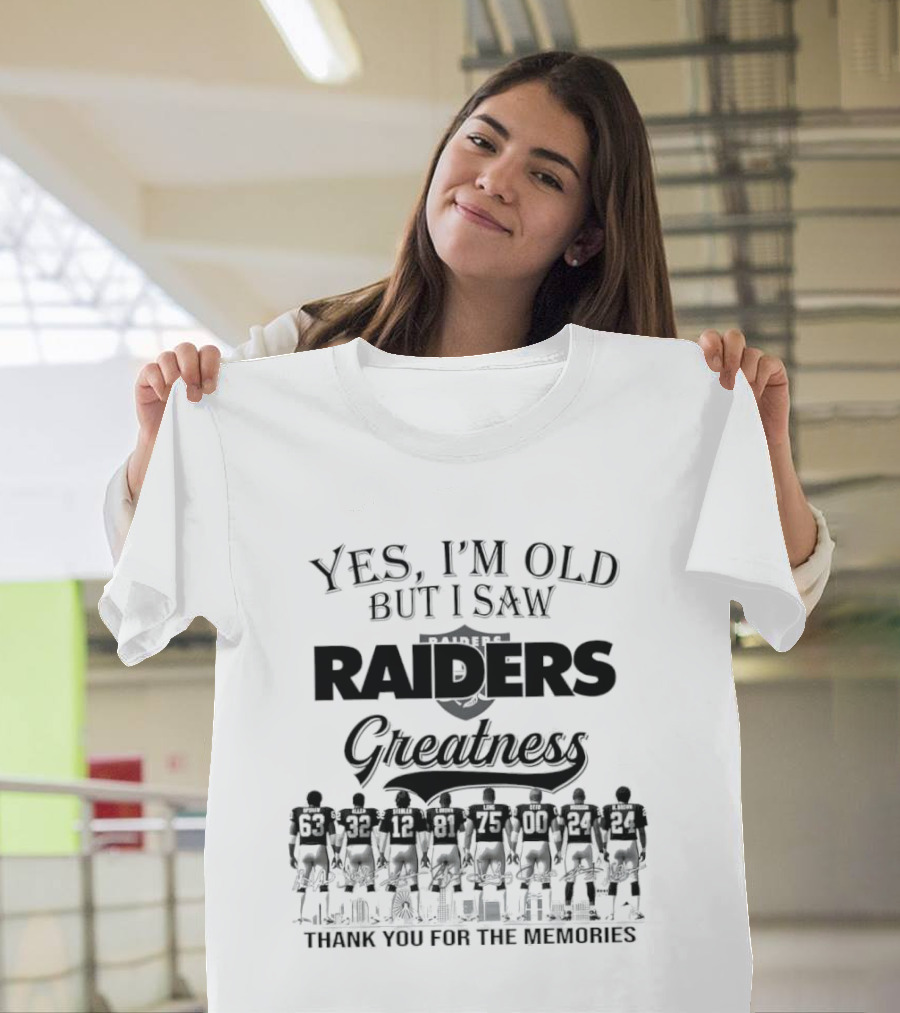Yes I'm Old But I Saw Raiders Greatness Thank You For The Memories T-Shirt
