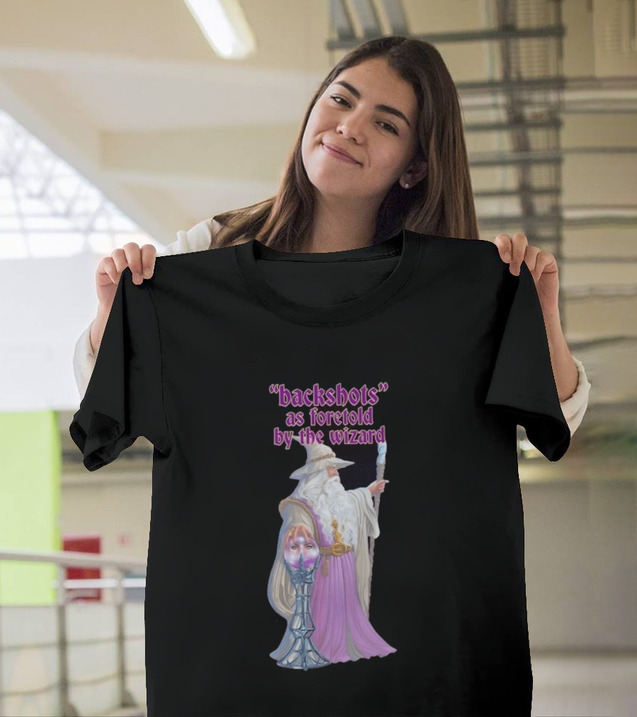 Backshots As Foretold By The Wizard Mystical Fantasy T-Shirt