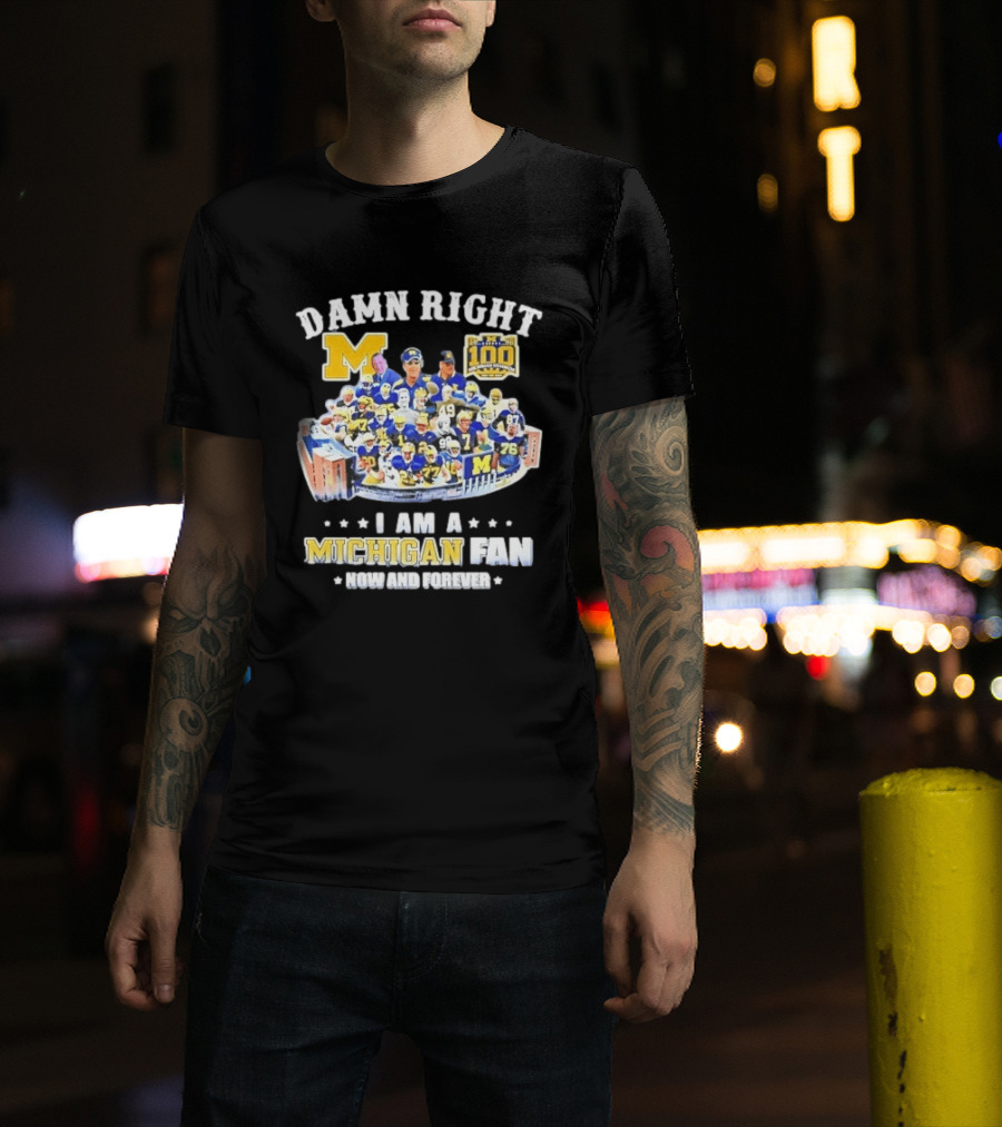 Damn Right Michigan Wolverines Football Player Stadium Collage I Am A Fan Now And Forever T-Shirt