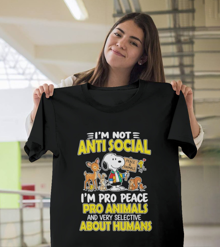 I'm Not Anti Social Snoopy Pro Peace Pro Animals Very Selective About Humans T-Shirt