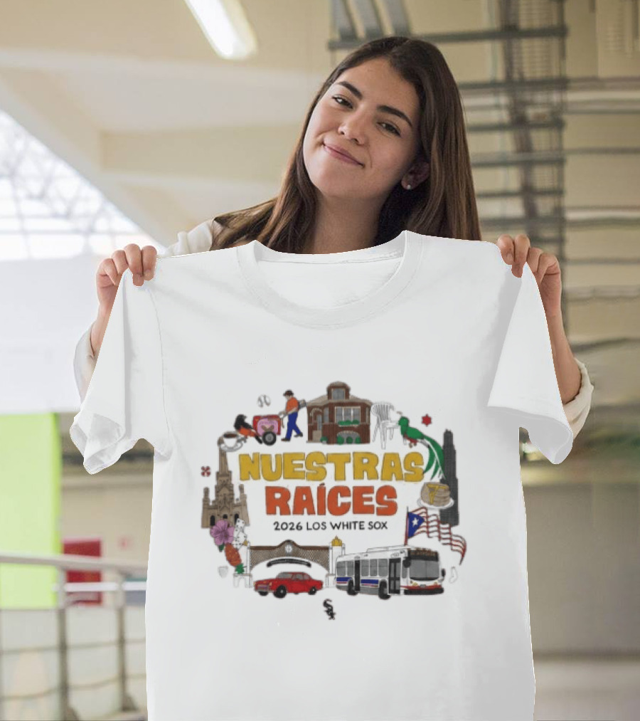 2026 Los White Sox Nuestras Raices Hispanic Heritage Night Traditions And Cultural T-Shirt