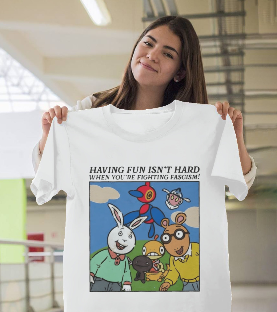 HAVING FUN ISN'T HARD WHEN YOU'RE FIGHTING FASCISM Arthur Buster Pokemon T-Shirt