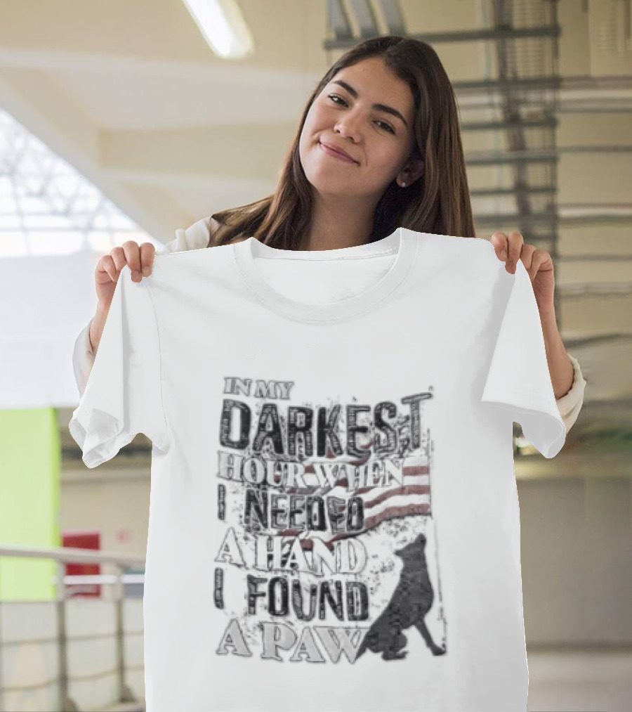 In My Darkest Hour When I Needed A Hand I Found A Paw USA Flag Dog T-Shirt