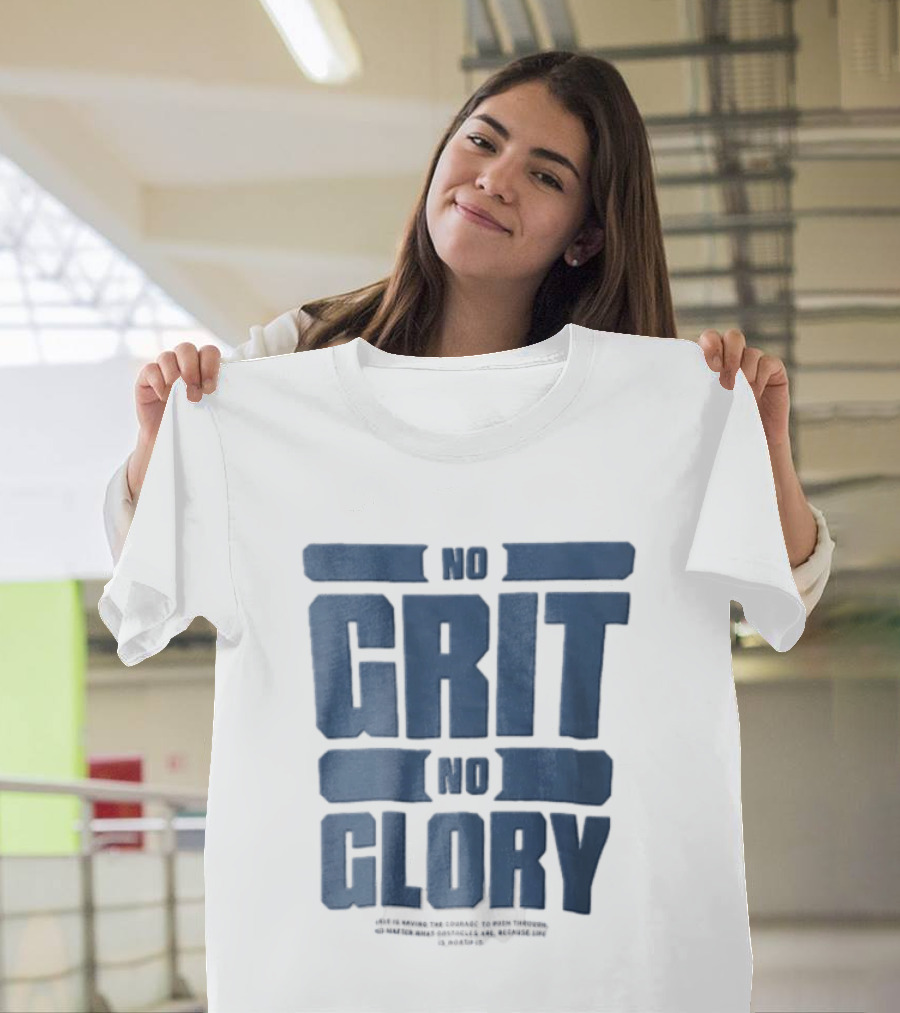No Grit No Glory Blue Block Lettering Courage To Push Through Obstacles T-Shirt
