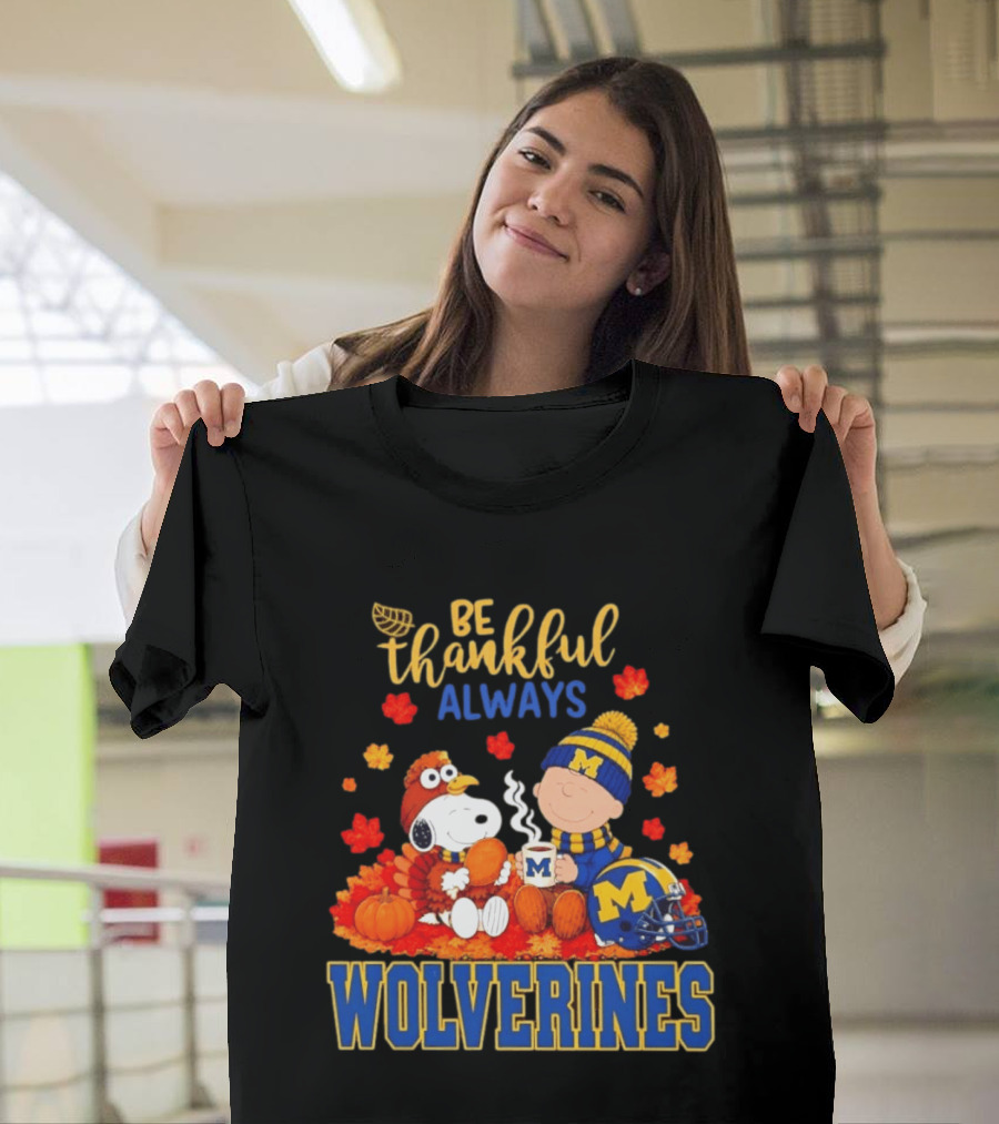 Be Thankful Always Snoopy Charlie Brown Wolverines Fans Fall Celebration T-Shirt