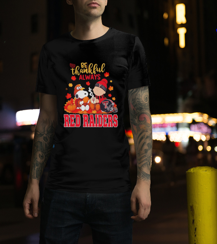 Be Thankful Always Snoopy And Charlie Brown Celebrate Fall With Texas Tech Red Raiders T-Shirt