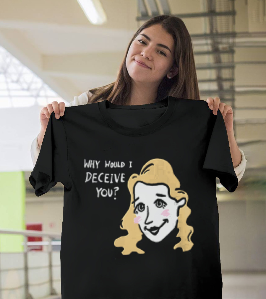 Why Would I Deceive You Cartoon Caricature Blonde Woman Face T-Shirt