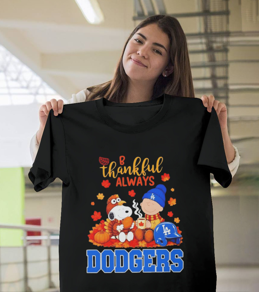 Be Thankful Always Snoopy And Charlie Brown With Dodgers Fan Gear T-Shirt