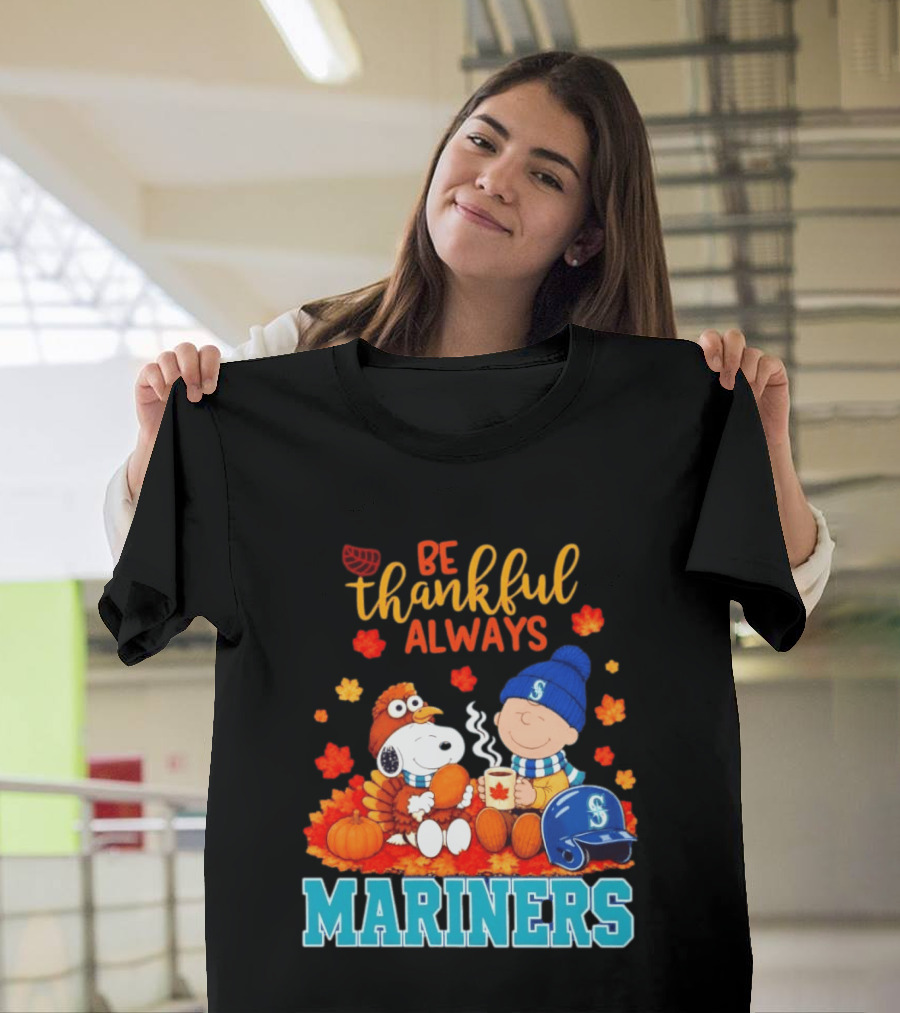 Be Thankful Always Snoopy Charlie Brown Seattle Mariners Fans Autumn T-Shirt