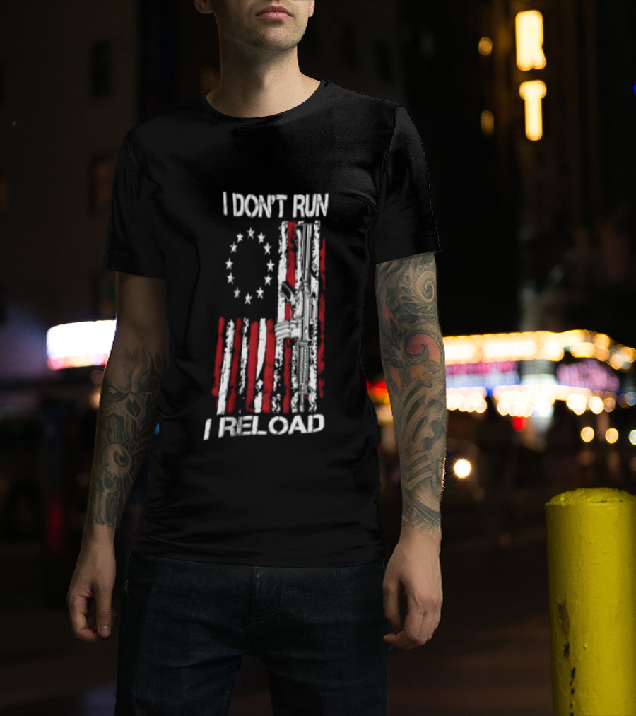 I Don't Run I Reload Vintage USA Betsy Ross Flag AR 15 T-Shirt