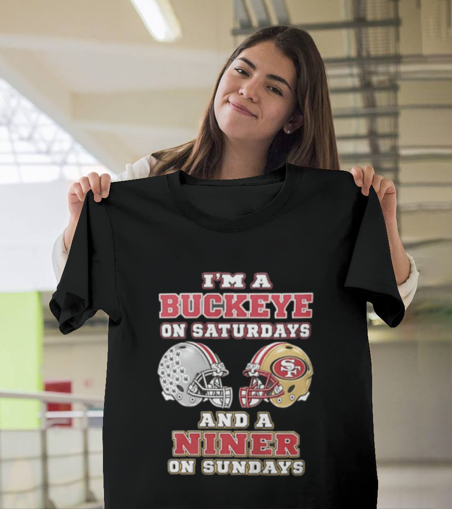 I'm A Buckeye On Saturdays And A Niner On Sundays Football Helmets T-Shirt