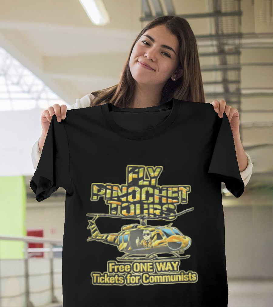 Fly Pinochet Tours Free One Way Tickets For Communists Camouflage Military Helicopter Pilot Thumbs Up T-Shirt