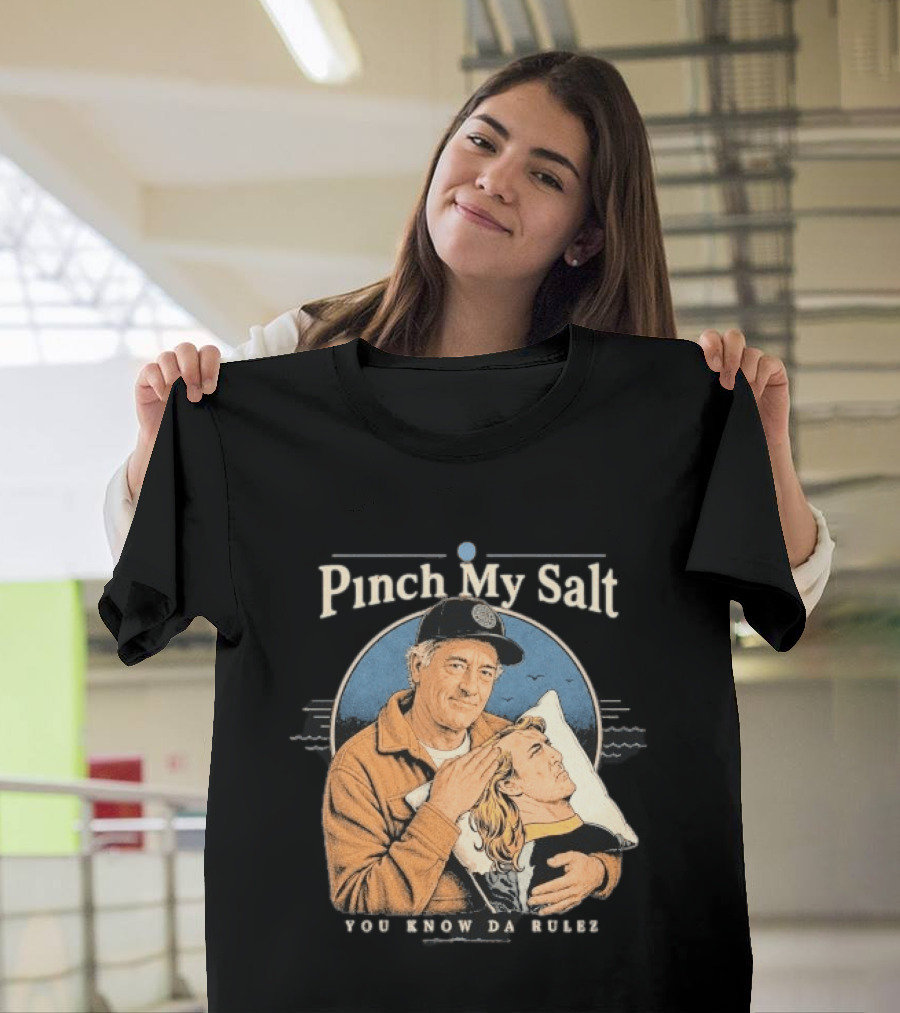 Pinch My Salt You Know Da Rulez Sterling Spencer Hold Me Occy T-Shirt