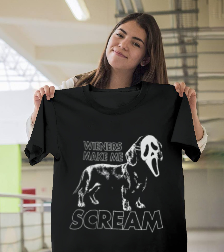 Wieners Make Me Scream Dachshund Dog Humor T-Shirt