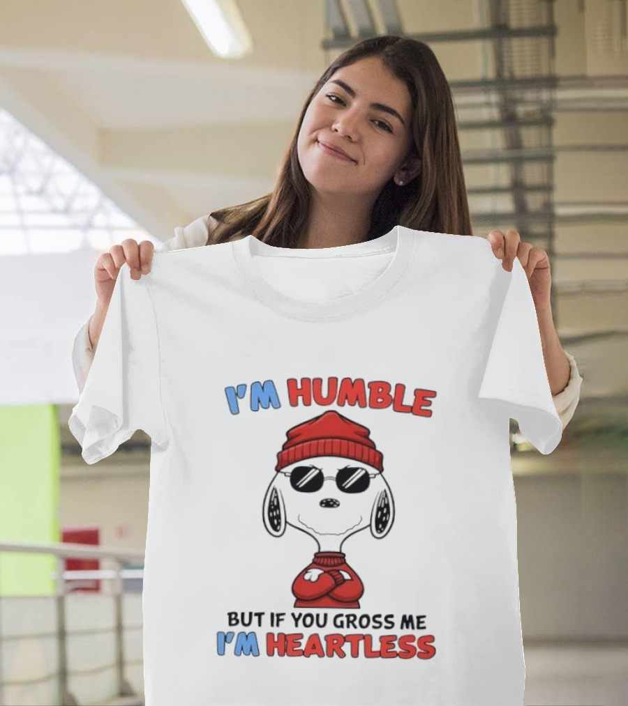 Snoopy I'm Humble But If You Gross Me I'm Heartless T-Shirt