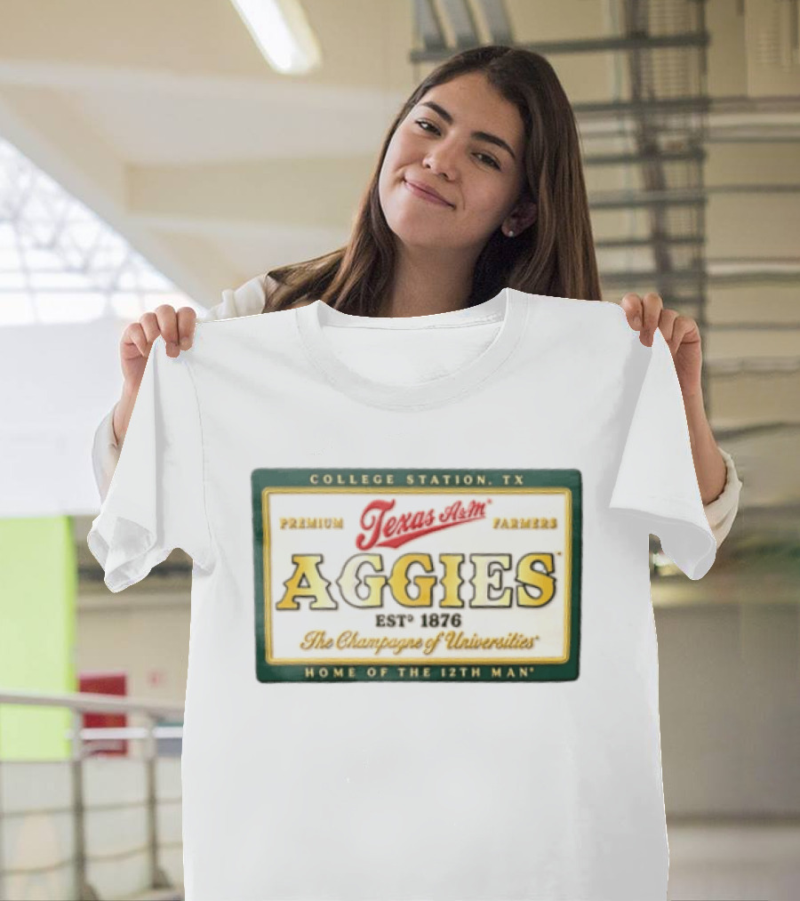 Texas A&M Aggies Premium Texas Farmers EST 1876 College Station The Champagne Of Universities Home Of The 12th Man T-Shirt
