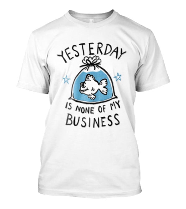 Yesterday Is None Of My Business Cartoon Goldfish Plastic Water Bag Stars T-Shirt