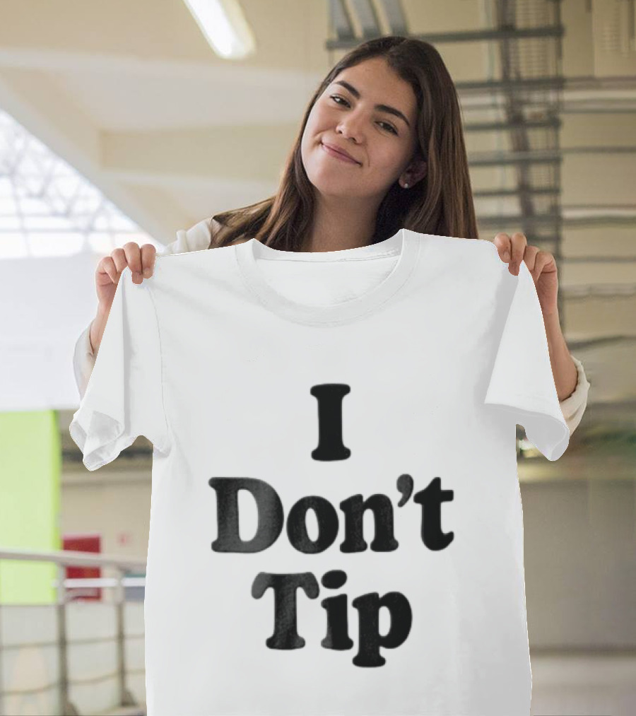 I Dont Tip Chunky Serif Black Wordmark T-Shirt