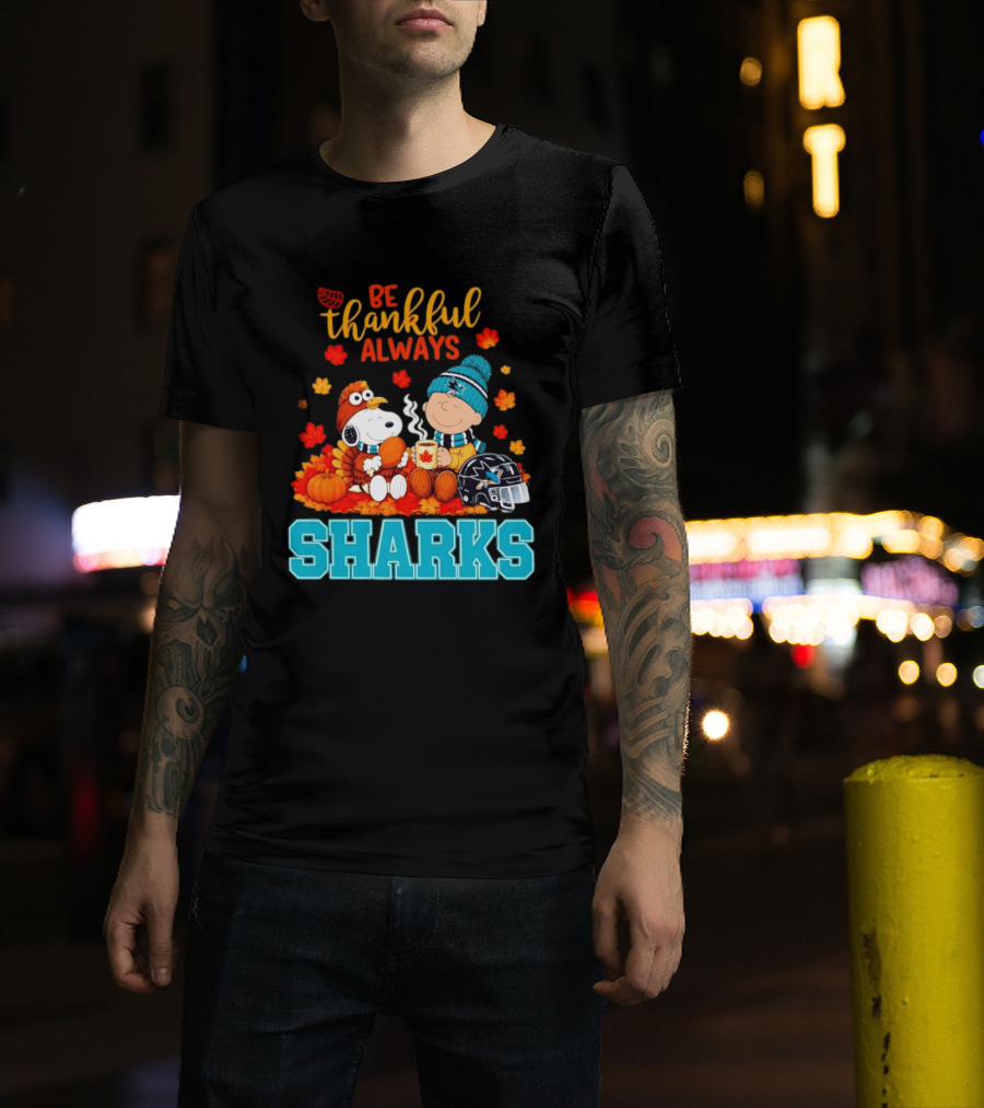 Be Thankful Always Snoopy Charlie Brown San Jose Sharks Fans Thanksgiving T-Shirt