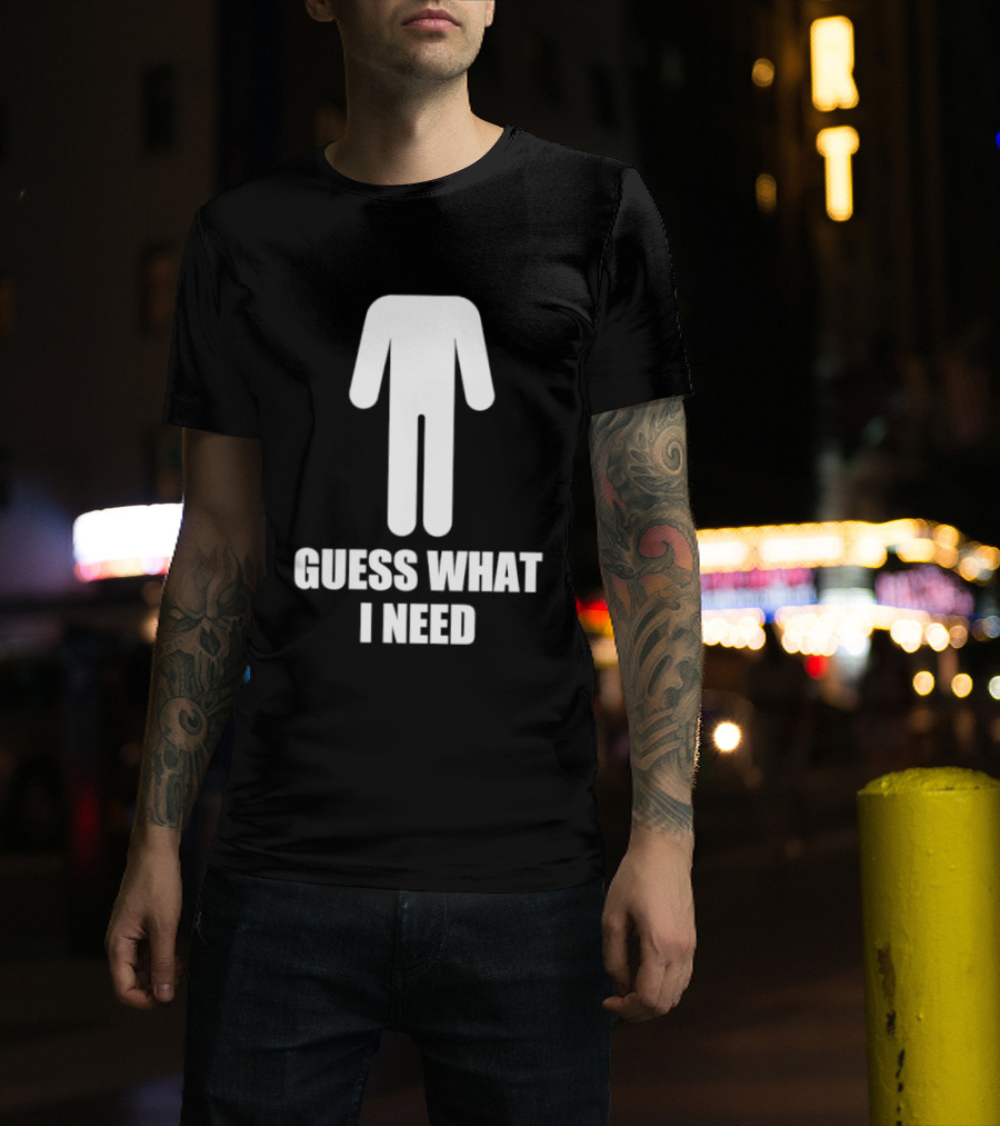 Guess What I Need Stick Figure Humor T-Shirt