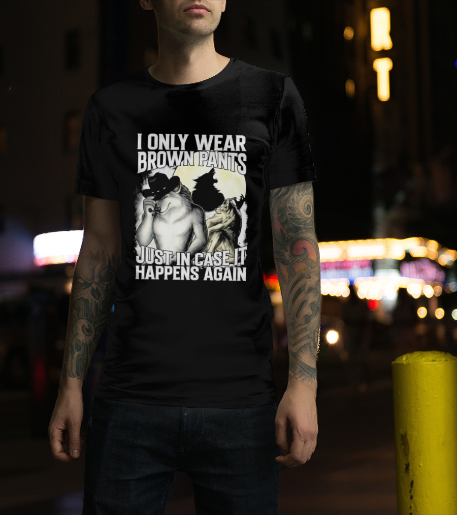 I Only Wear Brown Pants Just In Case It Happens Again Ghost Joke T-Shirt