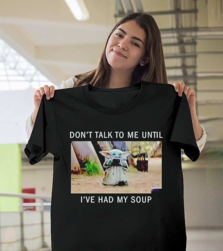 Don't Talk To Me Until I've Had My Soup Baby Alien Yoda Green Jedi Apprentice T-Shirt