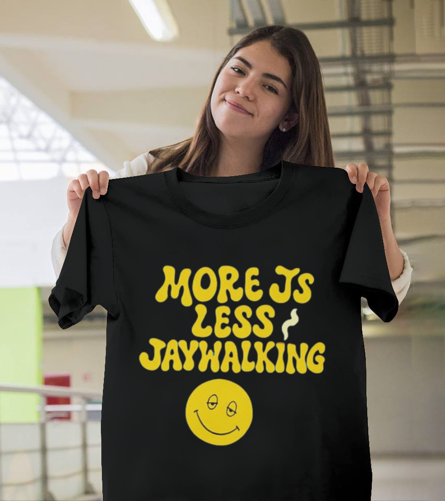 More JS Less Jaywalking Smiley Face T-Shirt