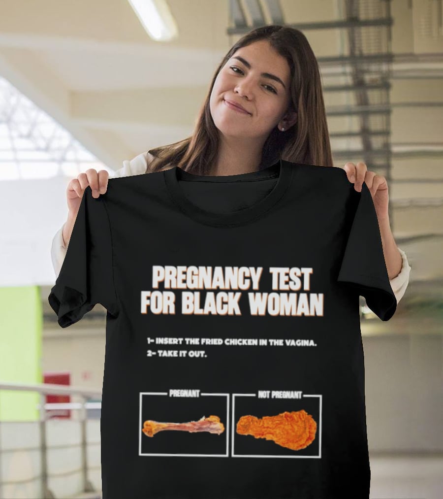 Pregnancy Test For Black Woman Fried Chicken Meme With Funny Bone Choice T-Shirt