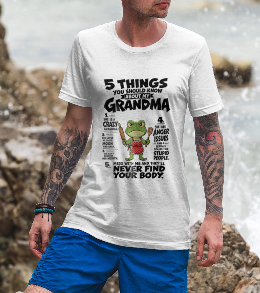 5 Things You Should Know About My Grandma Angry Cartoon Frog Wearing Red Apron Never Finds Your Body T-Shirt