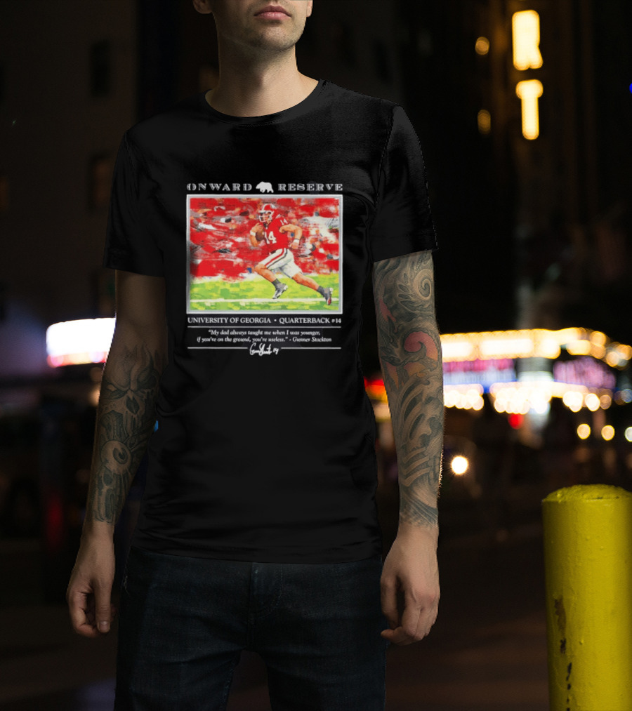 ONWARD RESERVE University Of Georgia Gunner Stockton Quarterback 14 If You're On The Ground You're Useless T-Shirt