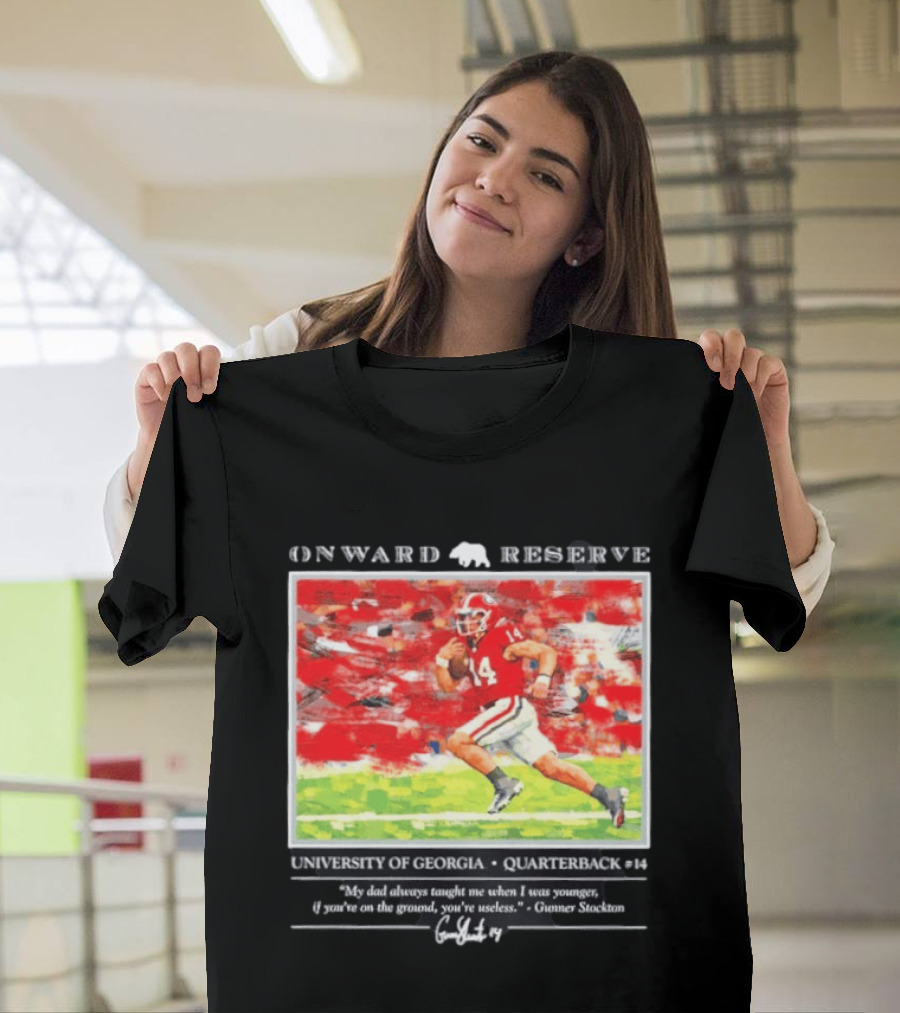 ONWARD RESERVE University Of Georgia Gunner Stockton Quarterback 14 If You're On The Ground You're Useless T-Shirt