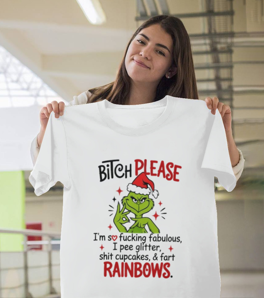 Bitch Please I'm So Fucking Fabulous Pee Glitter Shit Cupcakes Fart Rainbows T-Shirt