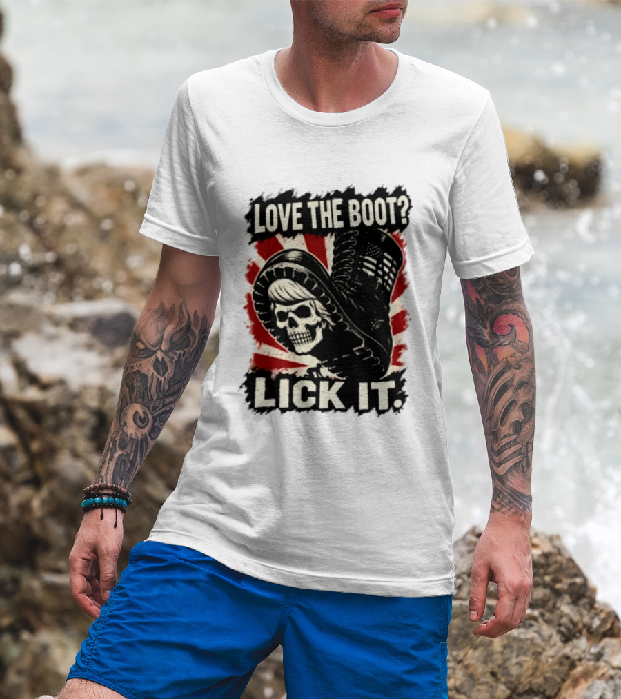 Love The Boot Lick It Skull And Combat Boot T-Shirt