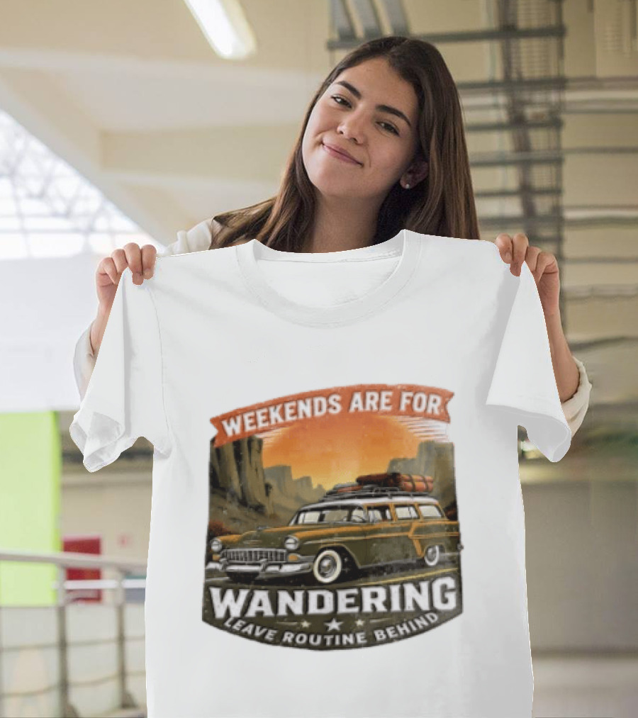 Weekends Are For Wandering Station Wagon Canyon Landscape Leave Routine Behind T-Shirt