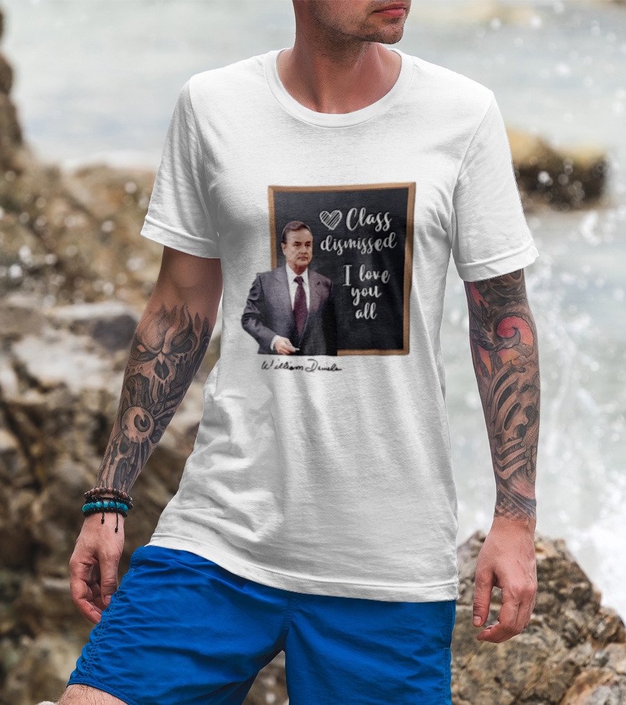 William Daniels Class Dismissed I Love You All Man In Suit Standing Before Blackboard T-Shirt